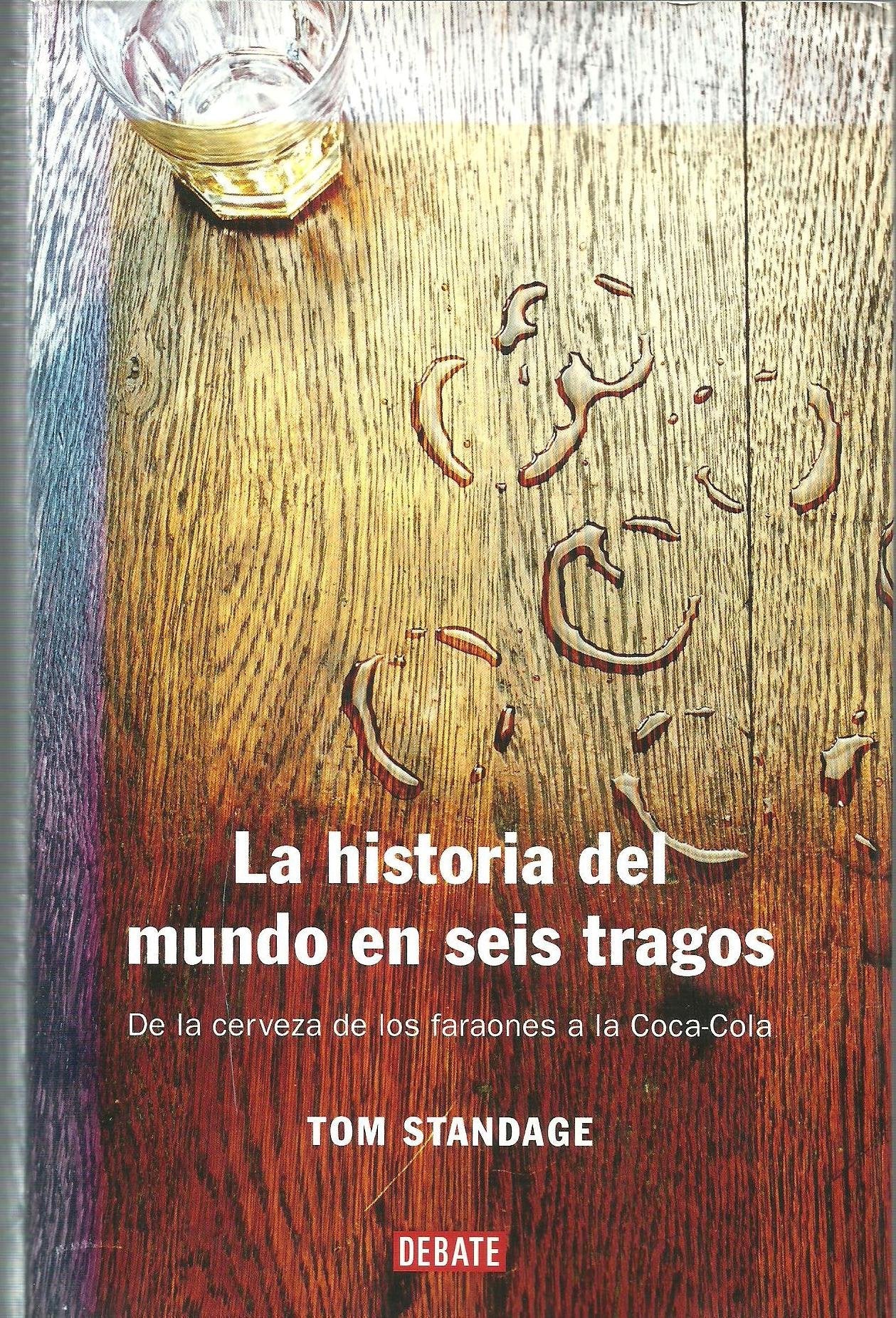 La historia del mundo en seis tragos / A History of the World in Six Glasses book