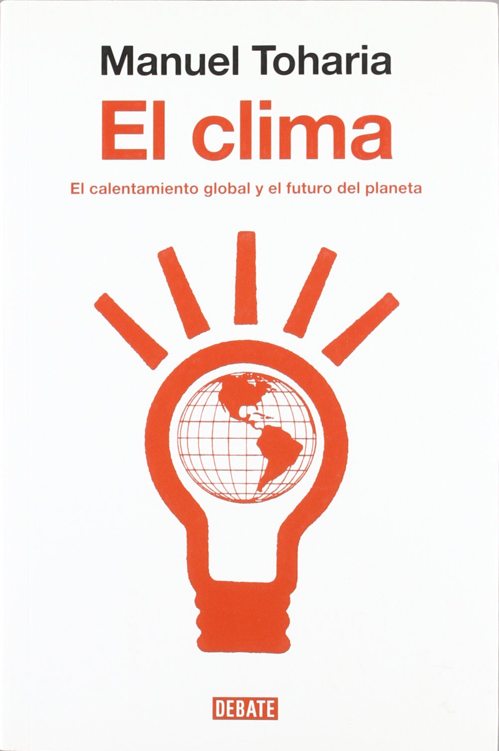 El clima : el calentamiento global y el futuro del planeta book