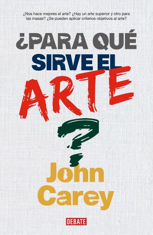 ¿Para qué sirve el arte? (DEBATE, Band 18036) Philosophy