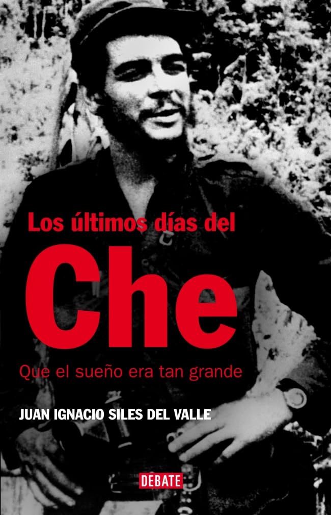 Los últimos días del Che : que el sueño era tan grande Contemporary literature