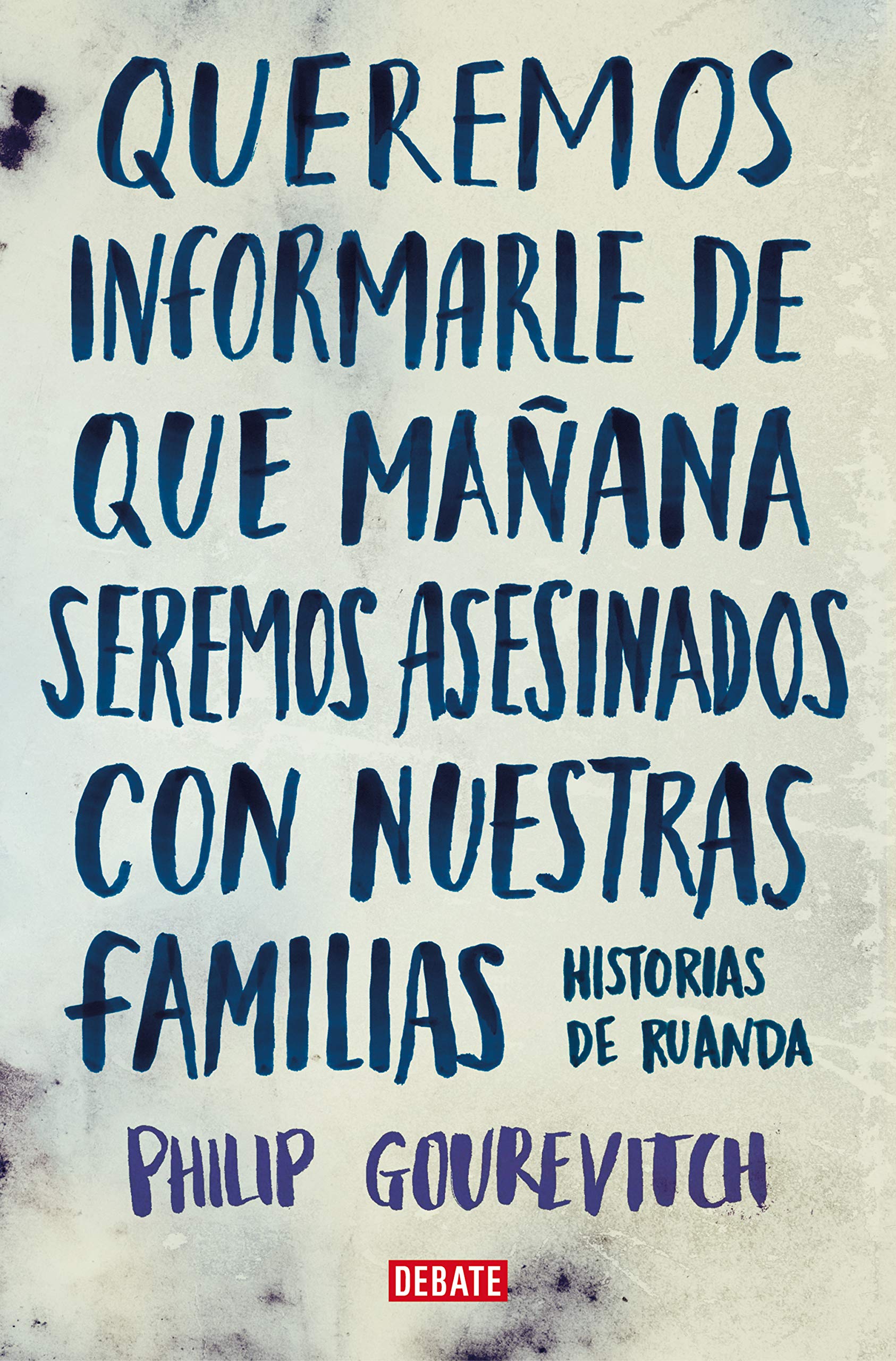 Queremos informarle de que mañana seremos asesinados con nuestras familias : historias de Ruanda Social Sciences
