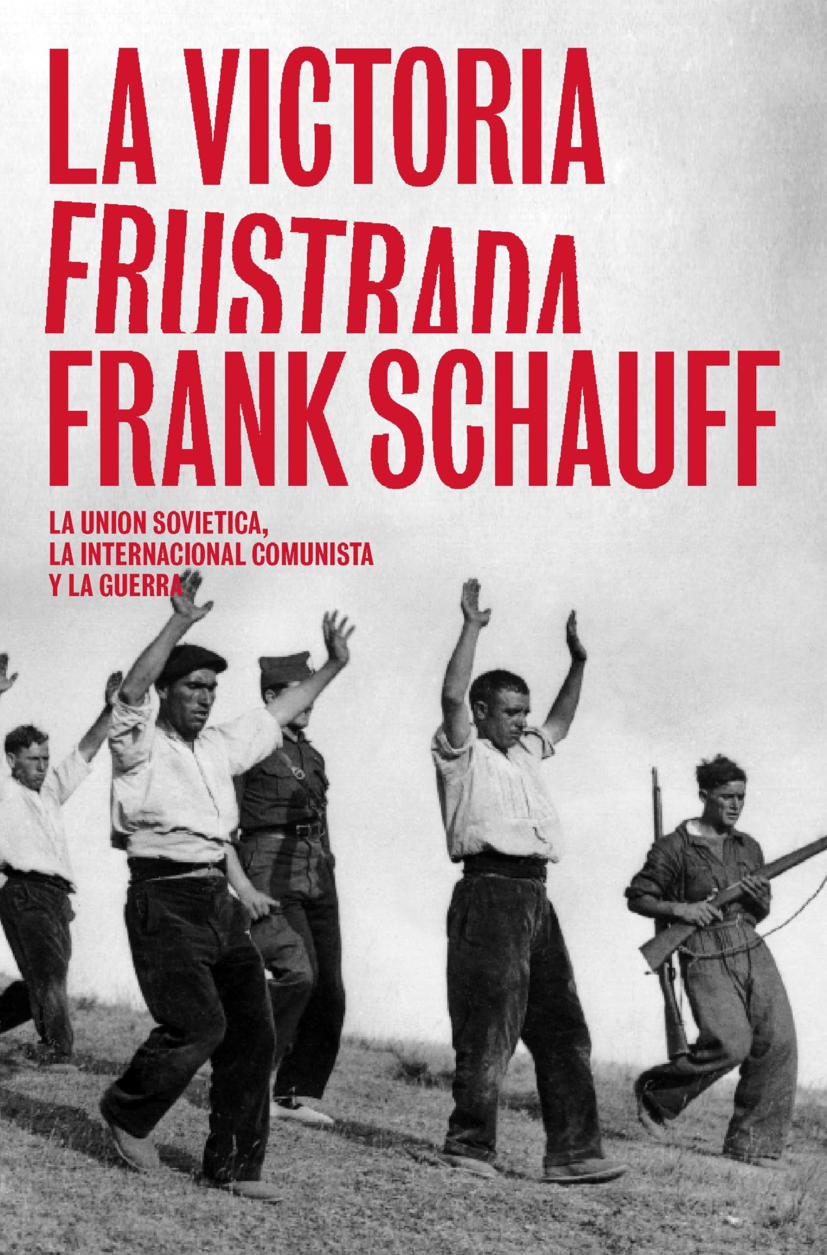La victoria frustrada : Unión Soviética, Internacional Comunista y Guerra Civil española 1936-1939 Contemporary literature