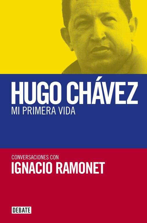 Mi primera vida: conversaciones con Hugo Chávez (Biografías y Memorias) Social Sciences