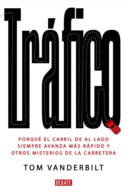 Tráfico : por qué el carril de al lado siempre avanza más rápido y otros misterios de la carretera Social Sciences