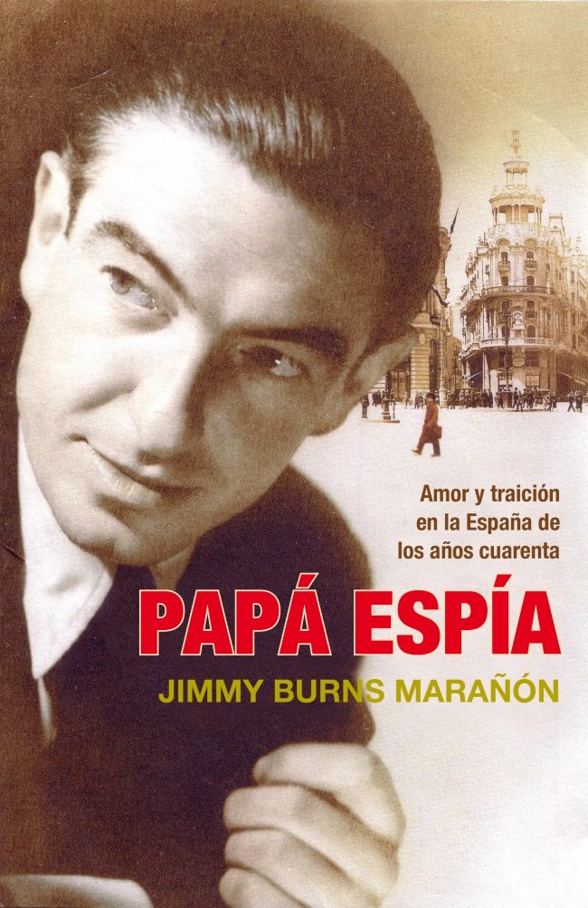 Papá espía : amor y traición en la España de los años cuarenta Social Sciences