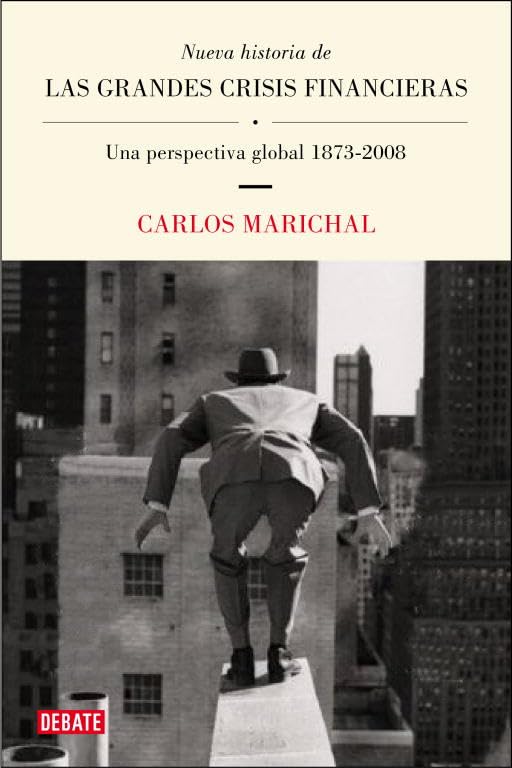 Nueva historia de las grandes crisis financieras : una perspectiva global, 1873-2008 (Economía) Business, Finance & Career