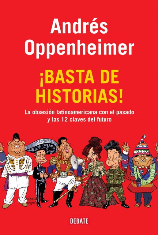 ¡Basta de historias! : la obsesión latinoamericana con el pasado y las doce claves del futuro Philosophy