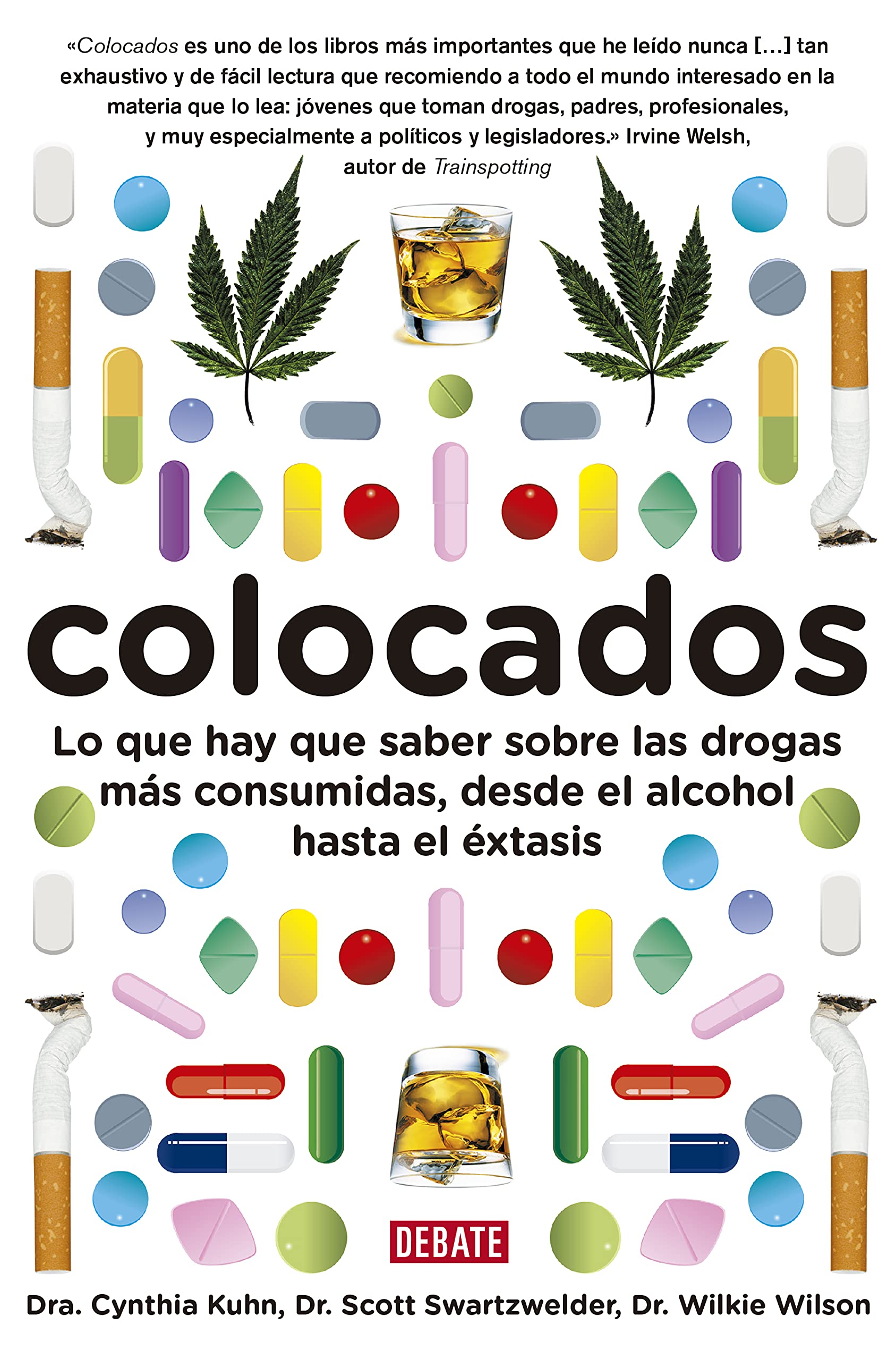 Colocados : lo que hay que saber sobre las drogas más consumidas, desde el alcohol hasta el éxtasis Medicine