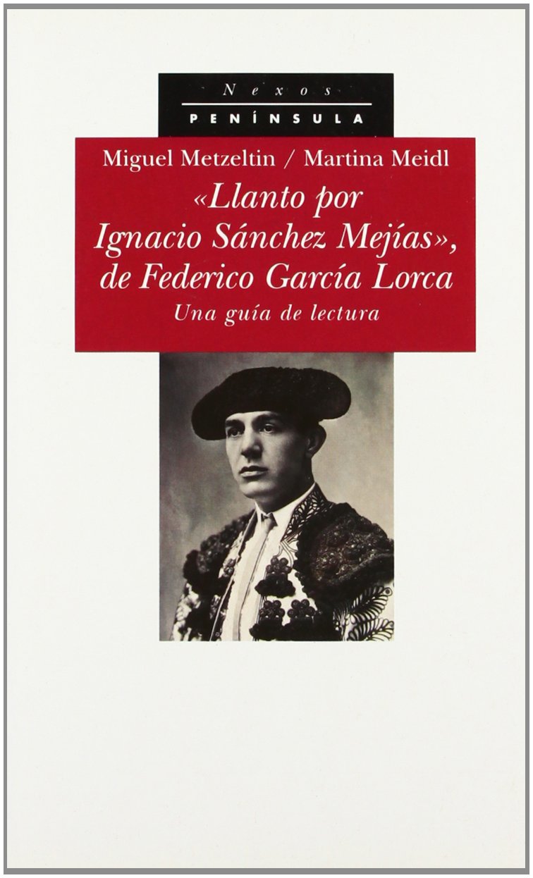 Llanto Por Ignacio Sanchez Mejias, de Federico Garcia Lorca: Una Guia de Lectura book