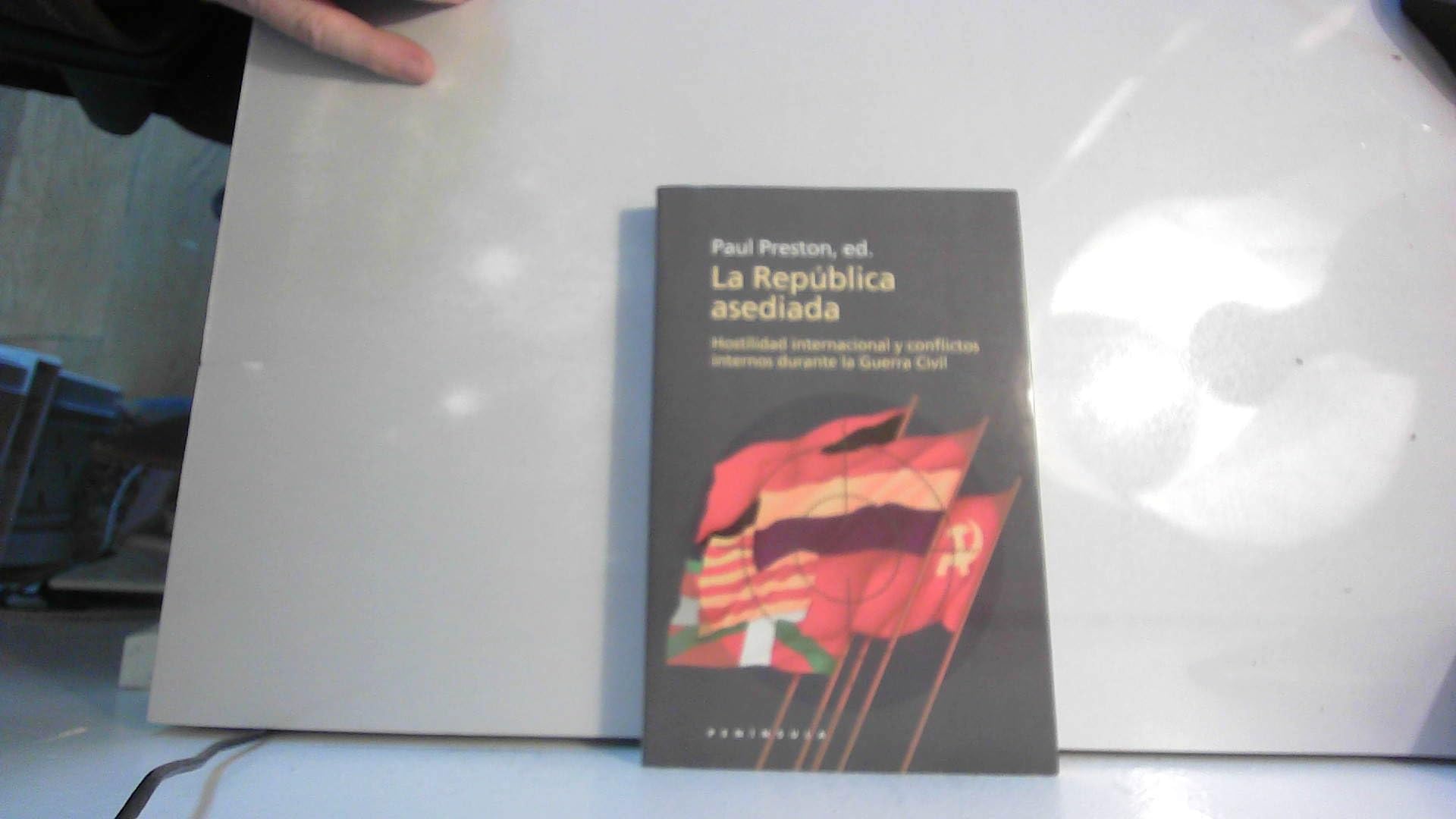 La república asediada : hostilidad internacional y conflictos internos durante la guerra civil Social Sciences