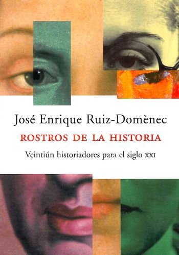 Rostros de la historia.: Veintiún historiadores para el siglo XXI book