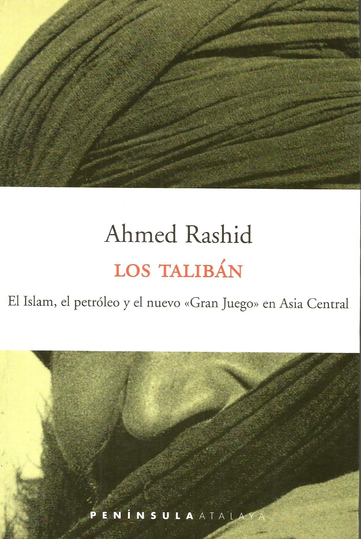 Los Taliban: El Islam, el petróleo y el nuevo «Gran Juego» en Asia Central (ATALAYA) Contemporary literature