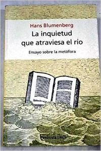 La inquietud que atraviesa el río:Un ensayo sobre la metáfora book