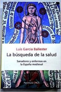 La búsqueda de la salud: Sanadoresy enfermos en la España medieval (HISTORIA, CIENCIA Y SOCIEDAD, Band 321) Books