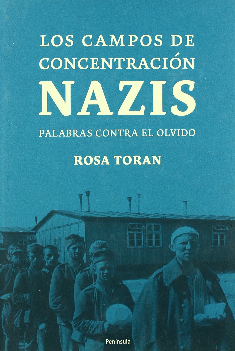 Los campos de concentración nazis : palabras contra el olvido (PENINSULA) Social Sciences