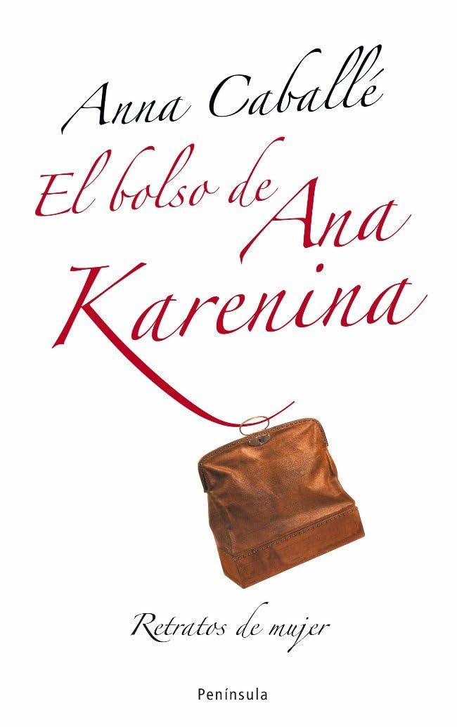 El bolso de Ana Karenina : retratos de mujer Contemporary literature