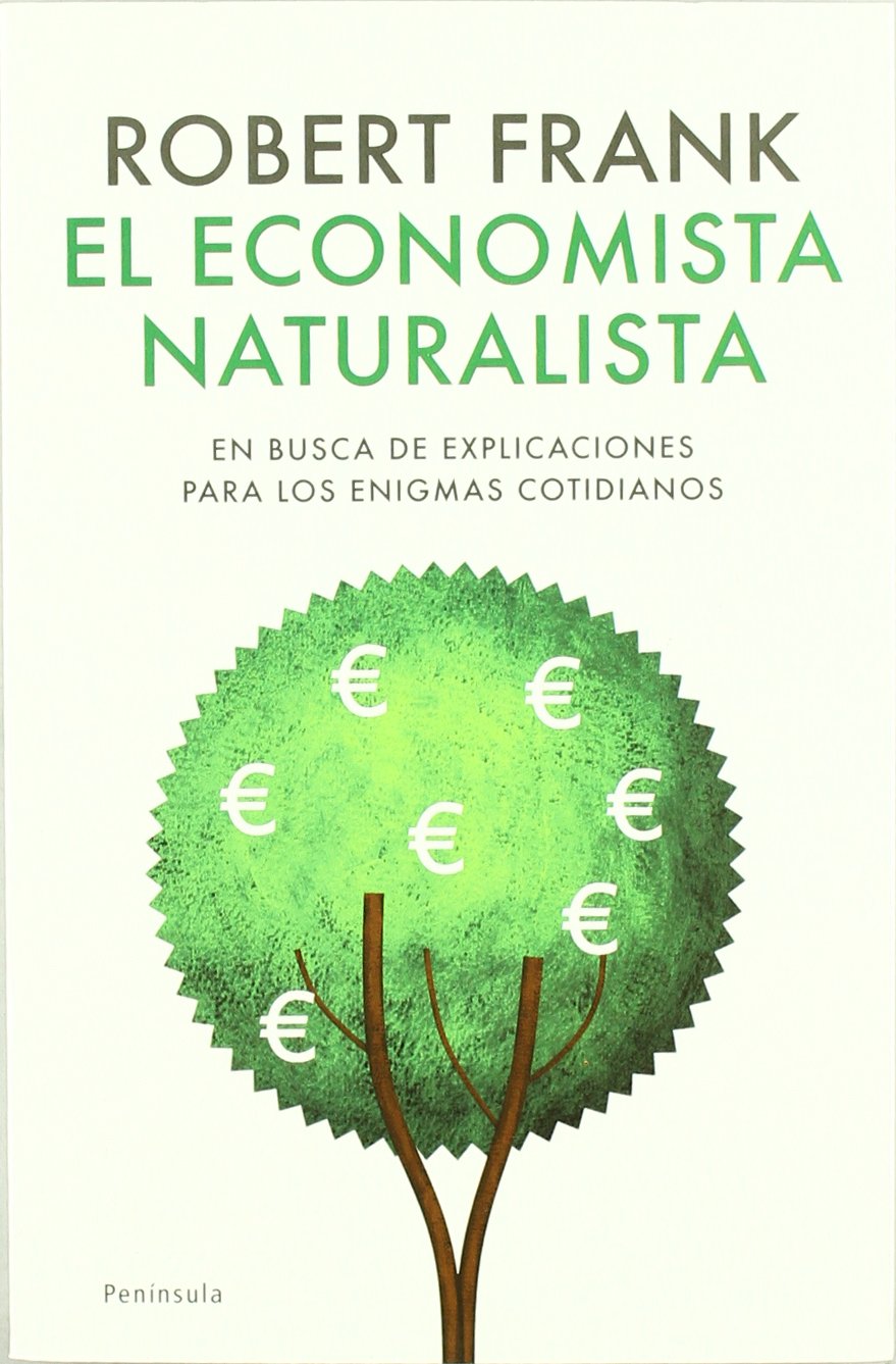 El economista naturalista : en busca de explicaciones para los enigmas cotidianos Contemporary literature