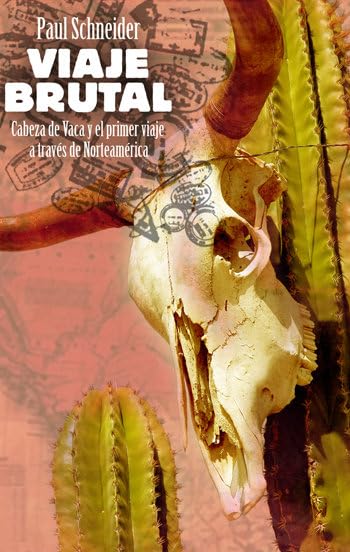 Schneider, P: Viaje brutal : Cabeza de Vaca y el primer viaj Contemporary literature