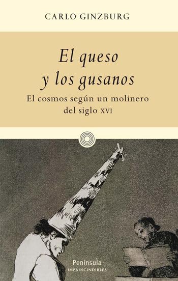 El queso y los gusanos: El cosmos según un molinero del siglo XVI book
