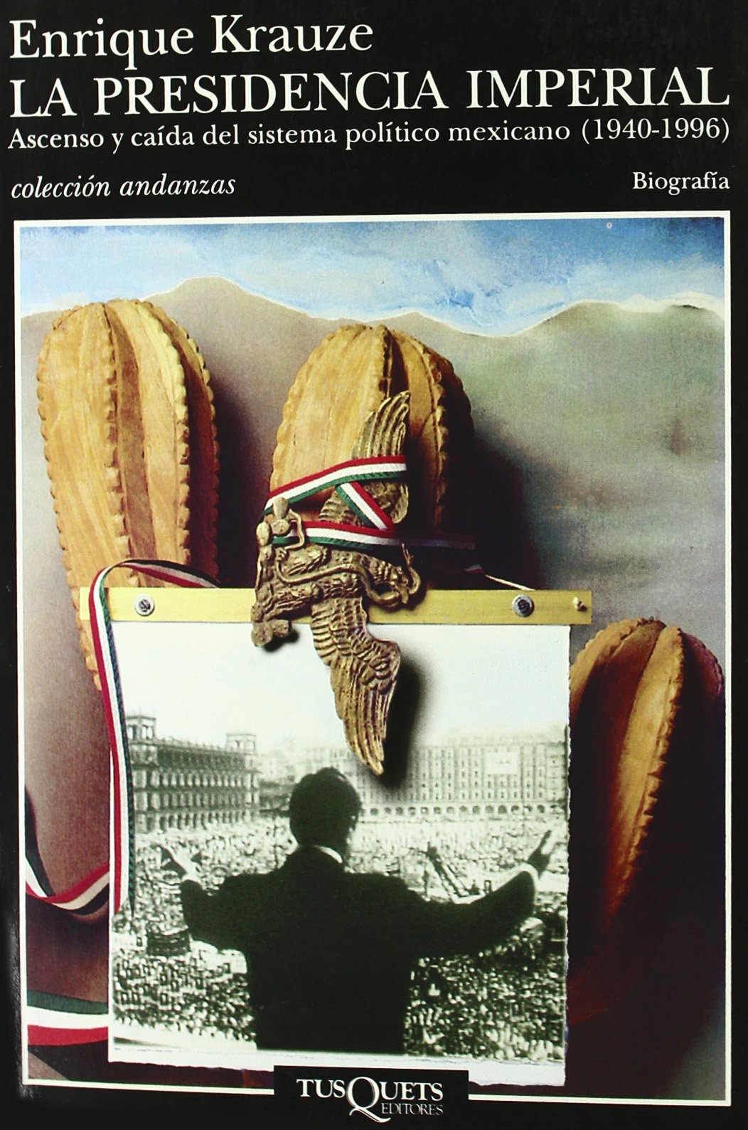 La Presidencia Imperial: Ascenso y Caida del Sistema Politico Mexicano (1940-1996) book