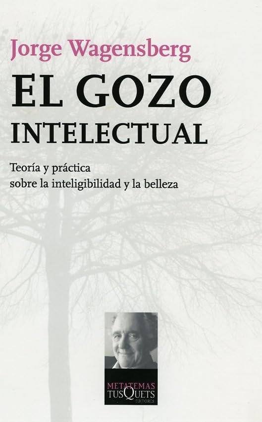El gozo intelectual : teoría y práctica sobre la inteligibilidad y la belleza (Metatemas, Band 97) Philosophy