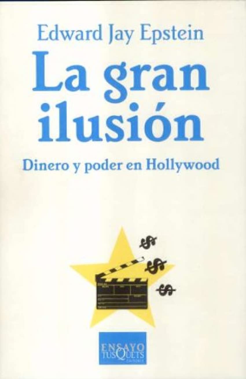 Epstein, E: Gran ilusión : dinero y poder en Hollywood Second-hand books on film, art and culture