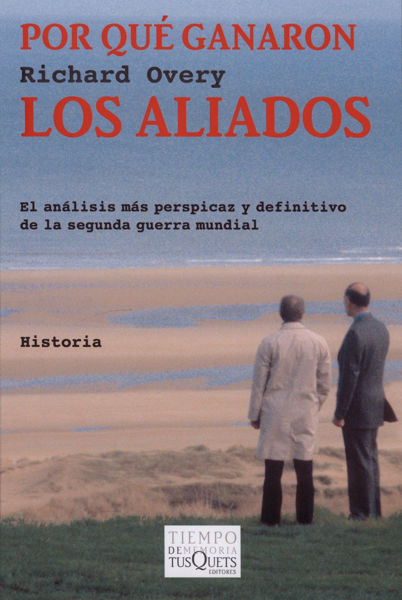 Por qué ganaron los Aliados (Tiempo de Memoria, Band 46) Politics & History