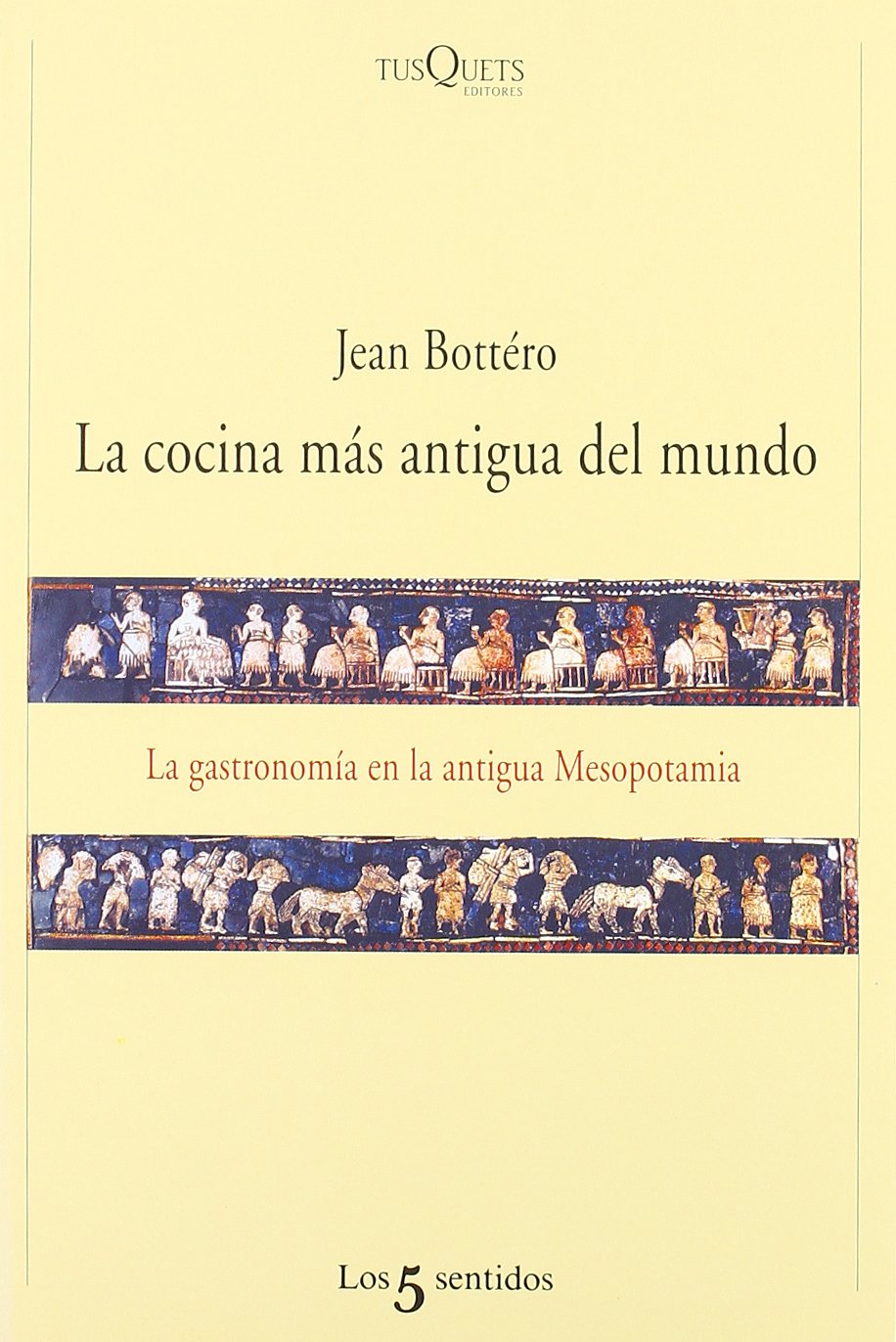 La cocina más antigua del mundo : la gastronomía en la antigua Mesopotamia (Los Cinco Sentidos, Band 40) Books