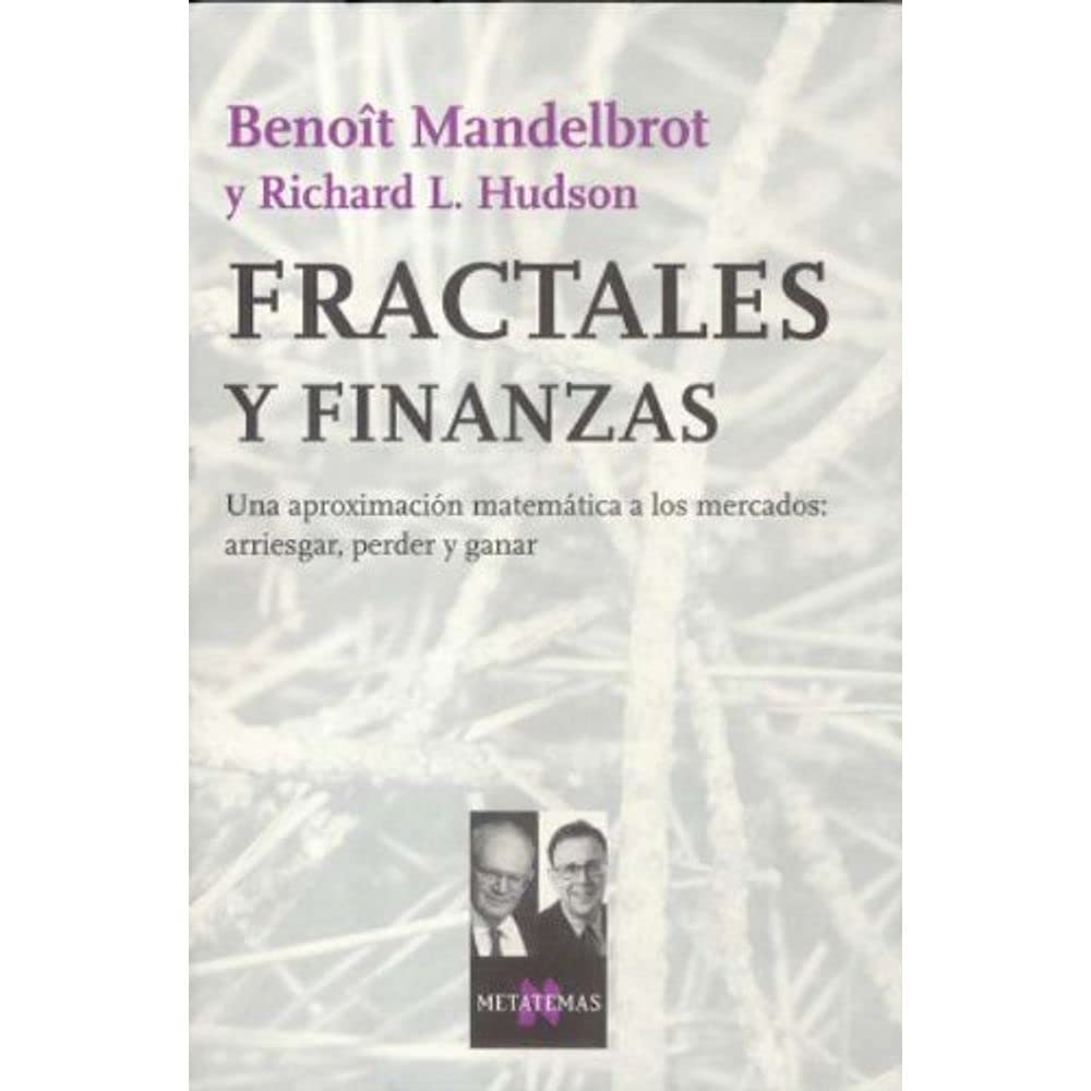 Fractales y finanzas: Una aproximación matemática a los mercados: arriesgar, perder y ganar book