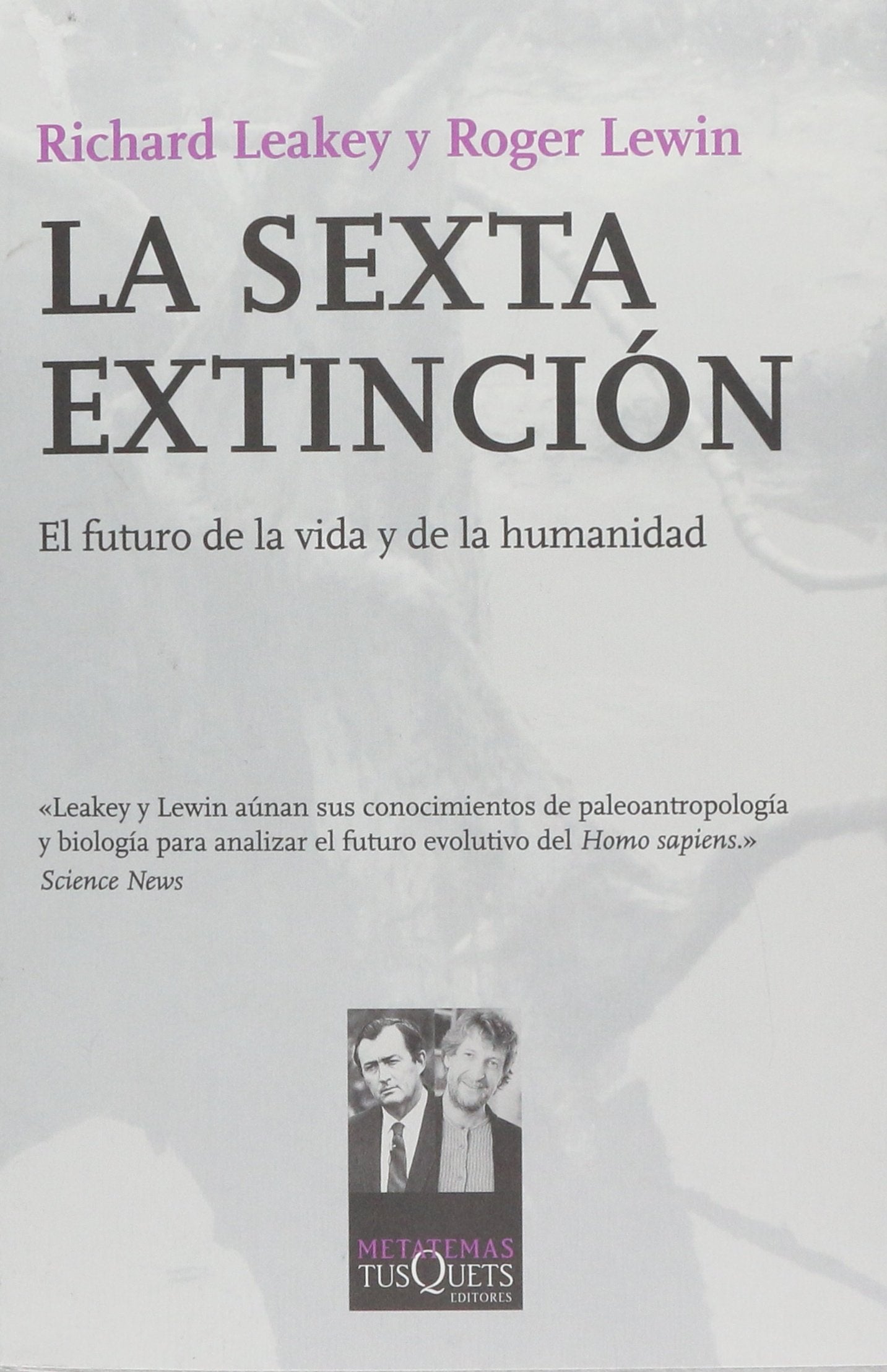 La sexta extinción : el futuro de la vida y de la humanidad (Metatemas, Band 50) Social Sciences
