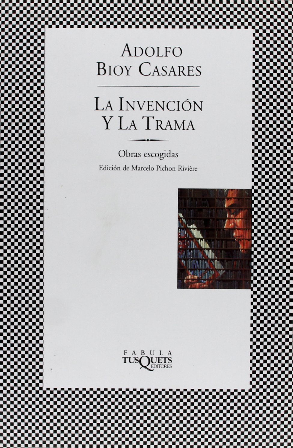 La invención y la trama : obras escogidas (FÁBULA, Band 198) Contemporary literature