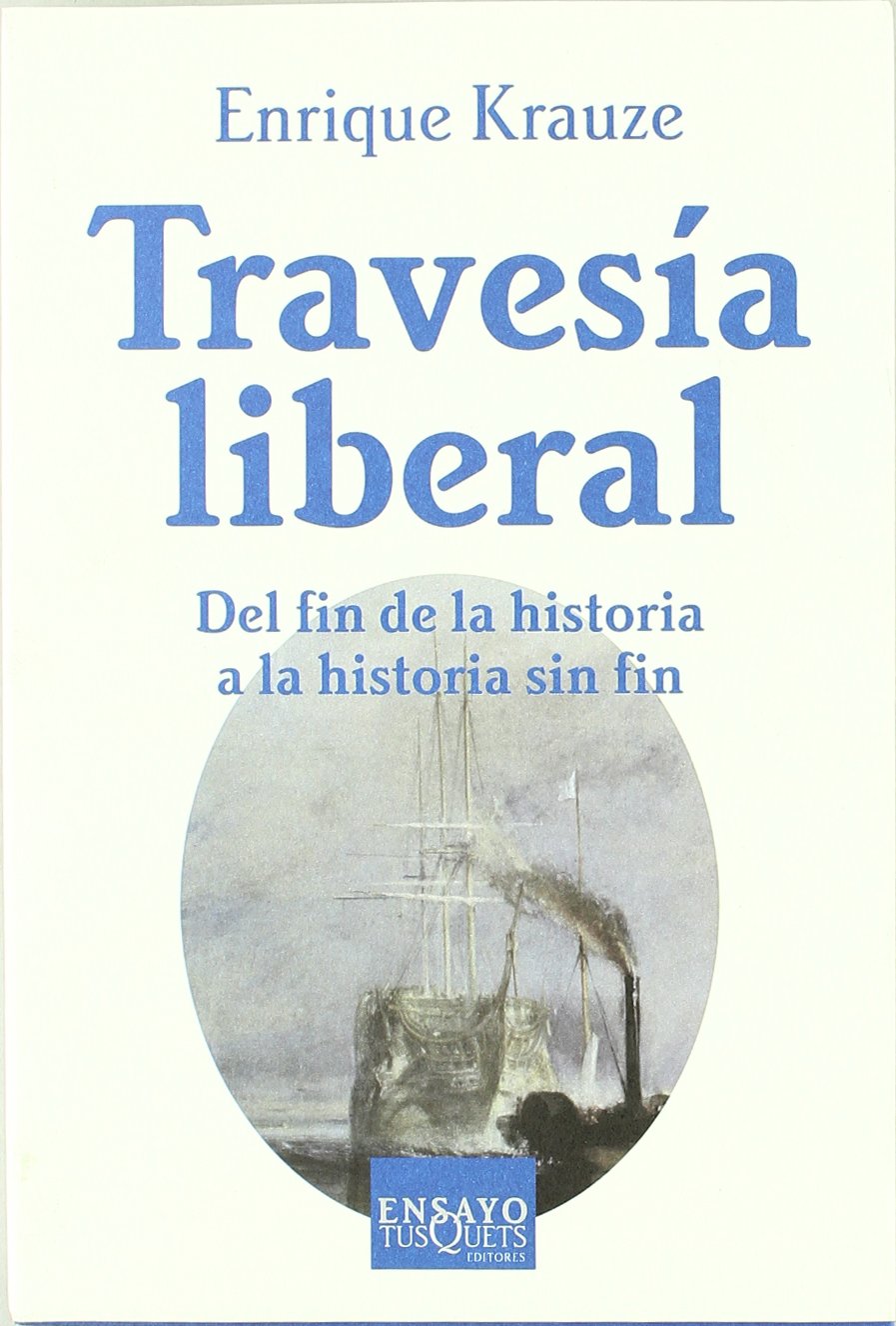 Travesía liberal : del fin de la historia a la historia sin fin (Ensayo, Band 54) Contemporary literature