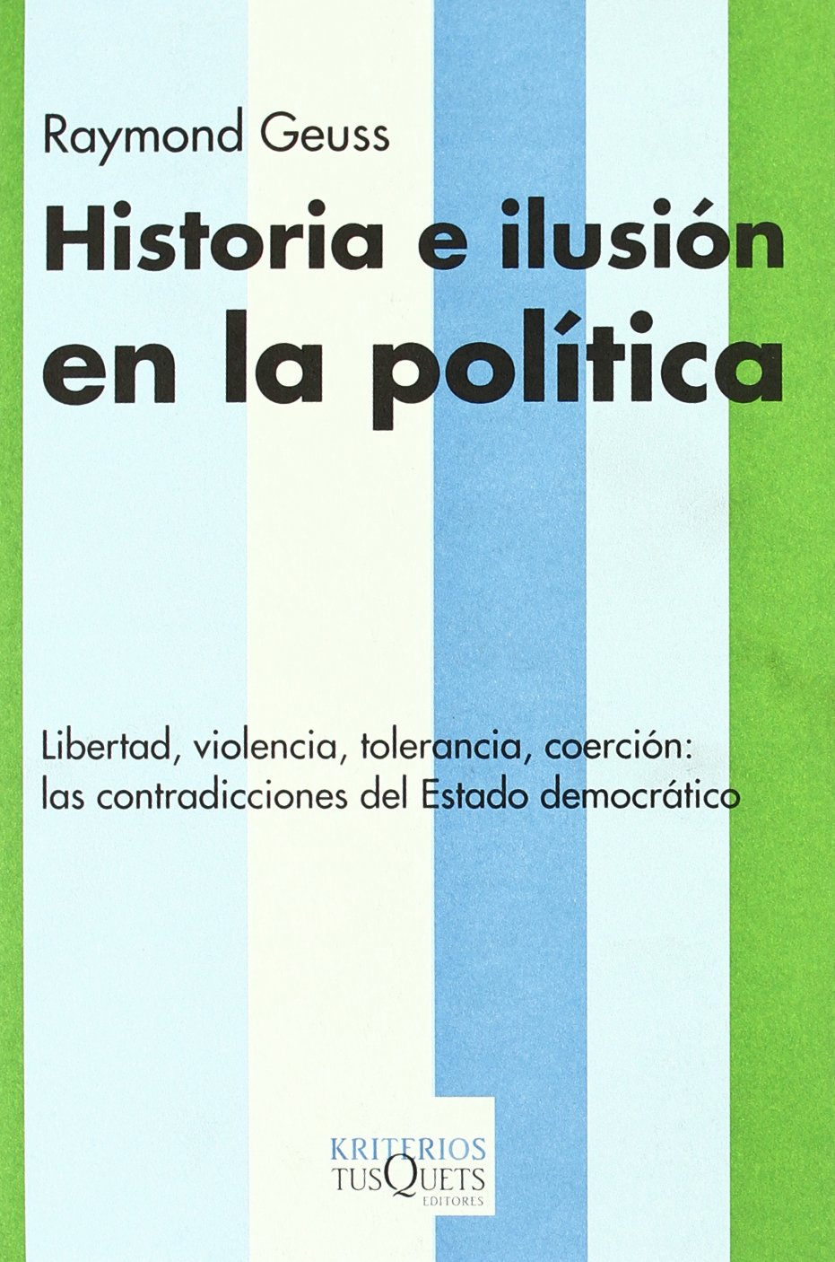 Historia e ilusión en la política (Kriterios, Band 14) Philosophy
