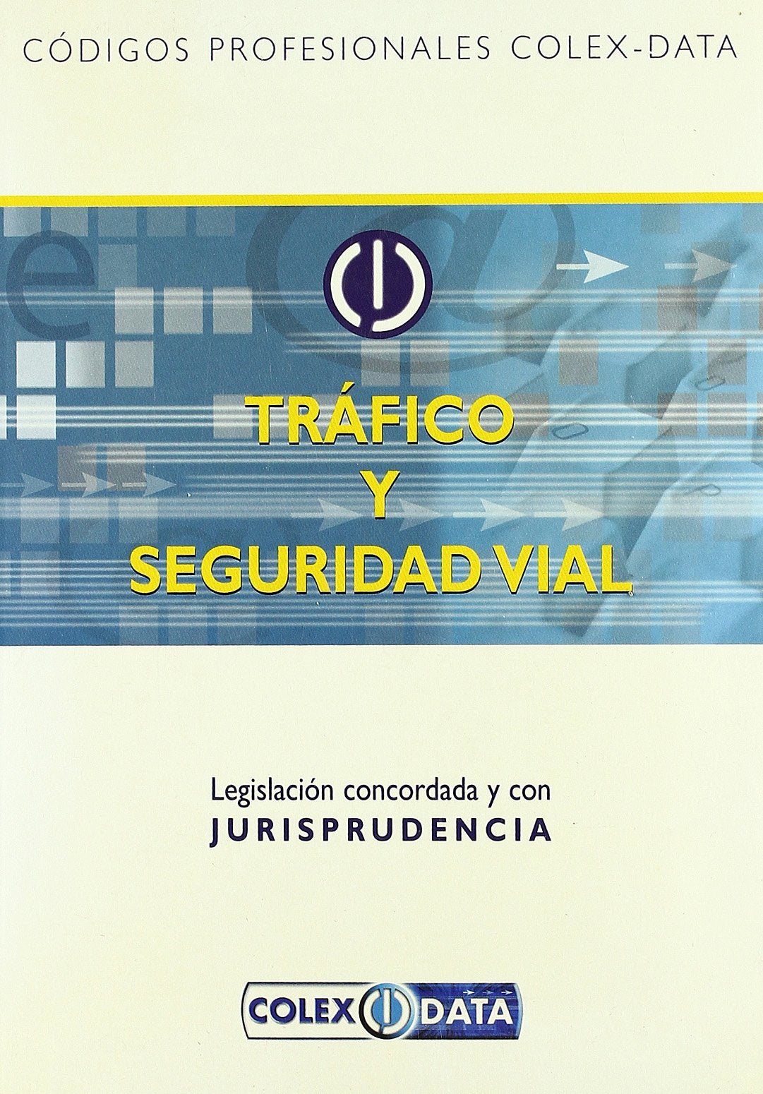 Product Image: TRAFICO Y SEGURIDAD VIAL (CODIGOS PROFESIONALES COLEX-DATA)