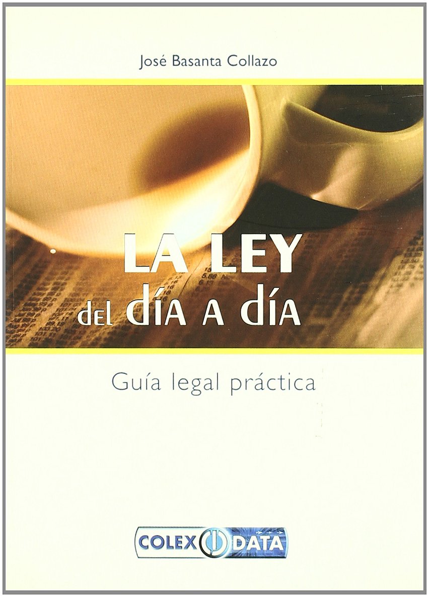 La ley del día a día : guía legal práctica Law