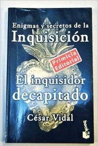 El inquisidor decapitado. Enigmas y secretos de la Inquisición Books