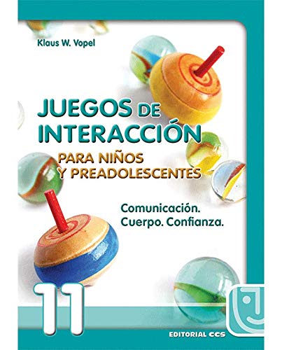 Juegos de interacción para niños y preadolescentes 11: Comunicación. Cuerpo. Confianza (la couverture peut varier) book