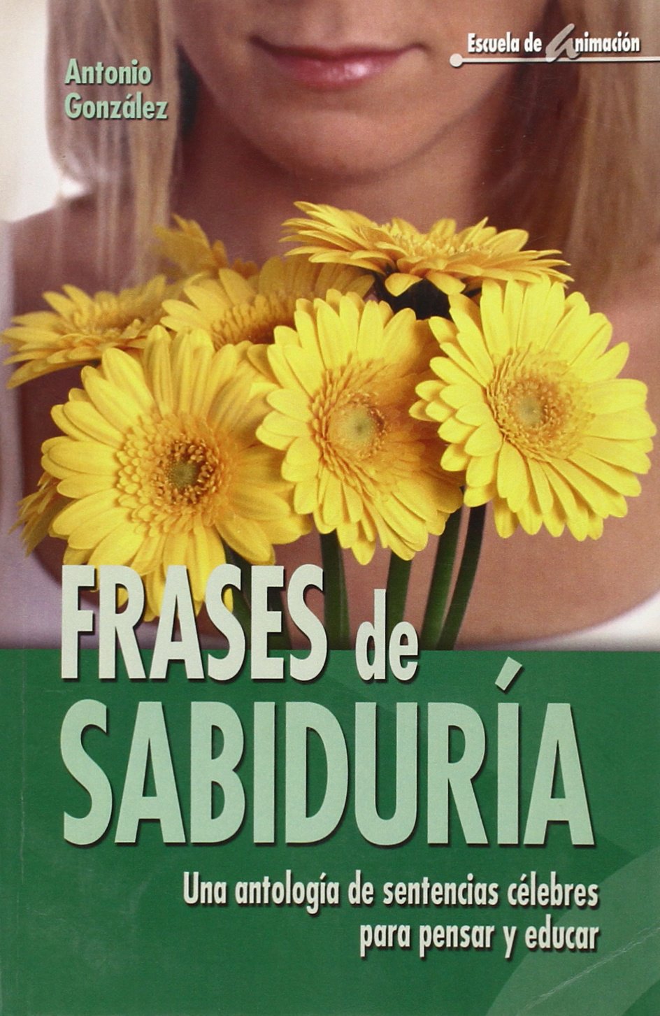 Frases de sabiduría : una antología de sentencias célebres para pensar y educar (Escuela de animación, Band 15) Hobbies & Crafts