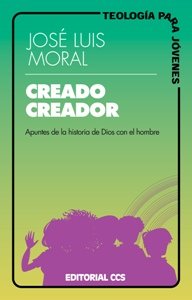 Creador creador: Apuntes de la historia de Dios con el hombre book