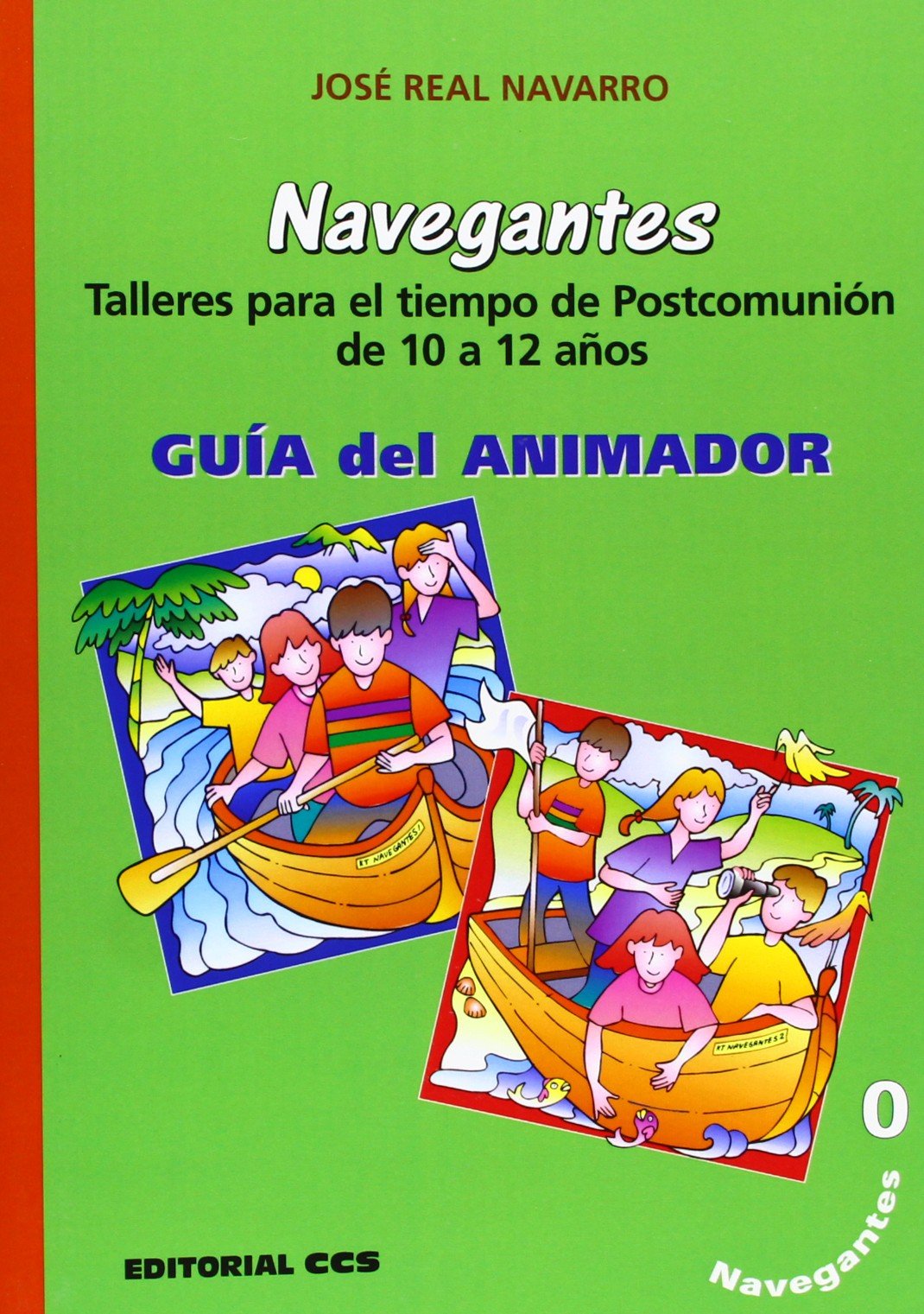 Navegantes 0. Guía del animador: Talleres para tiempo de Postcomunión de 10 a 12 años Religion & Esotericism