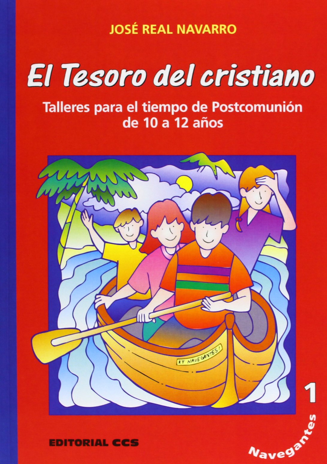 Navegantes 1. El Tesoro del Cristiano: Talleres para el tiempo de Postcomunión de 10 a 12 años Religion & Esotericism
