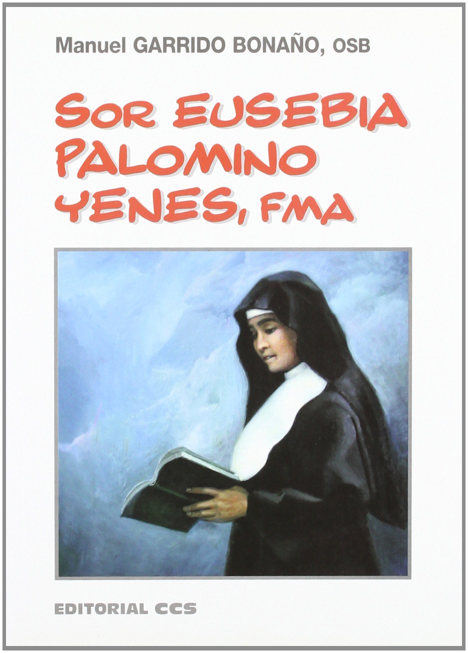 Sor Eusebia Palomino Yenes, F.M.A. : una aproximación a su vida : escritos y testimonios Politics & Society