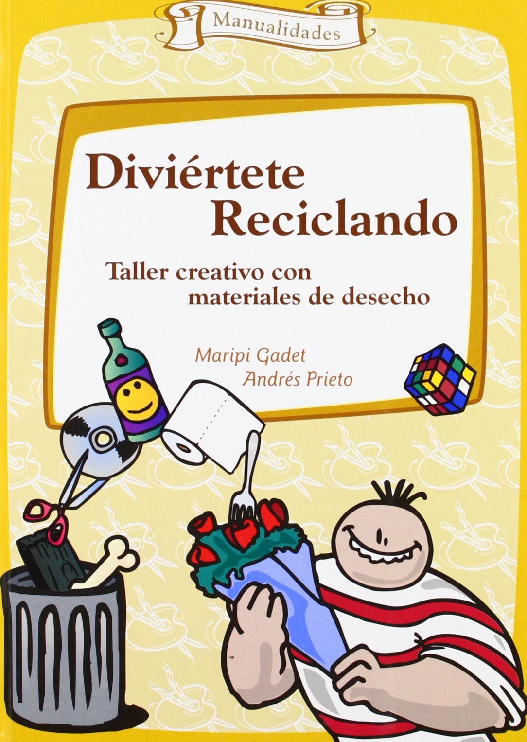 Diviértete reciclando : taller creativo con materiales de desecho book