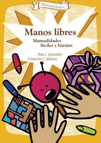 Manos libres : manualidades fáciles y baratas book