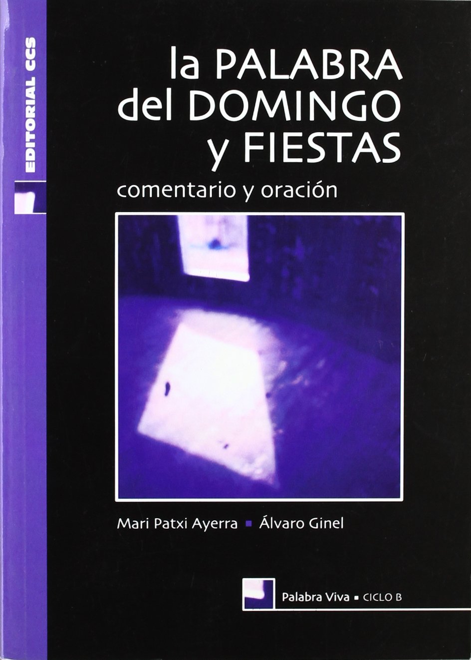 La palabra del domingo y fiesta, ciclo-B : comentario y oración Social Sciences