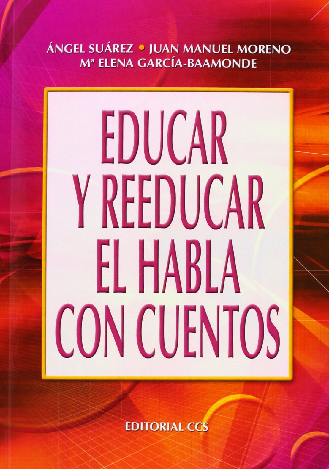 Educar Y Reeducar El Hablar Con Los Cuentos. 1ª Ed book