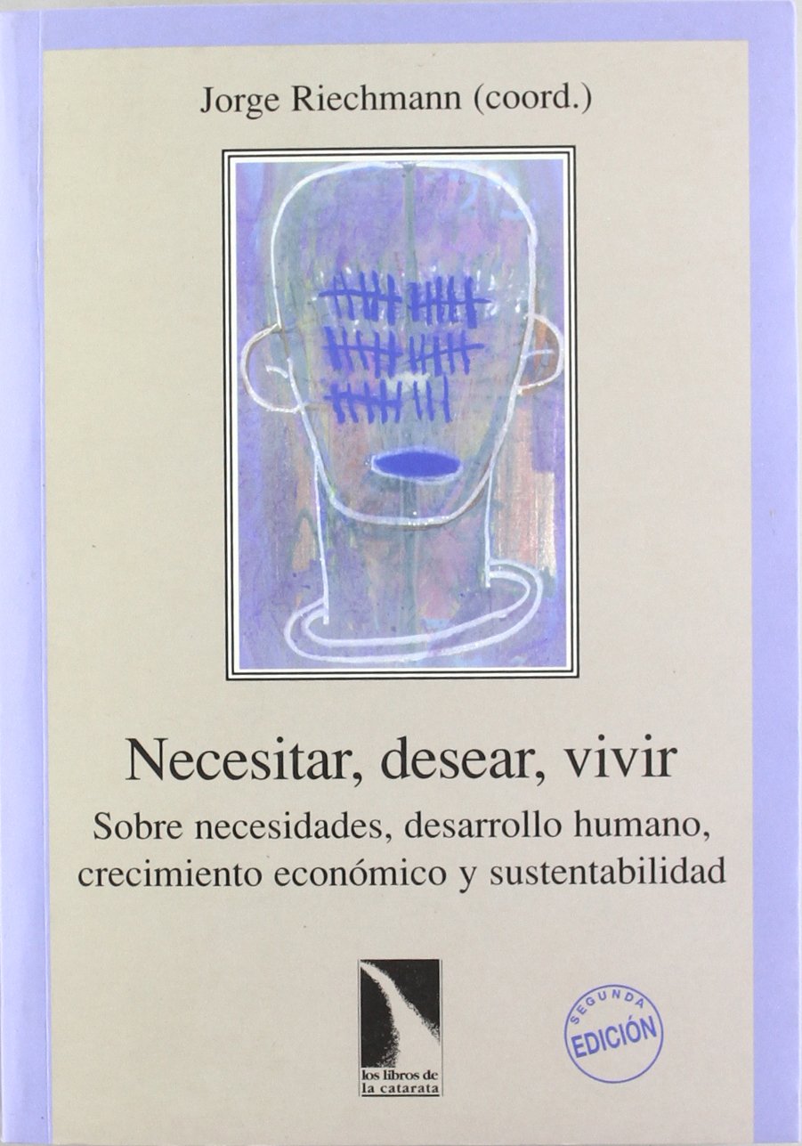 Riechmann Fernández, J: Necesitar, desear, vivir : sobre nec Social Sciences