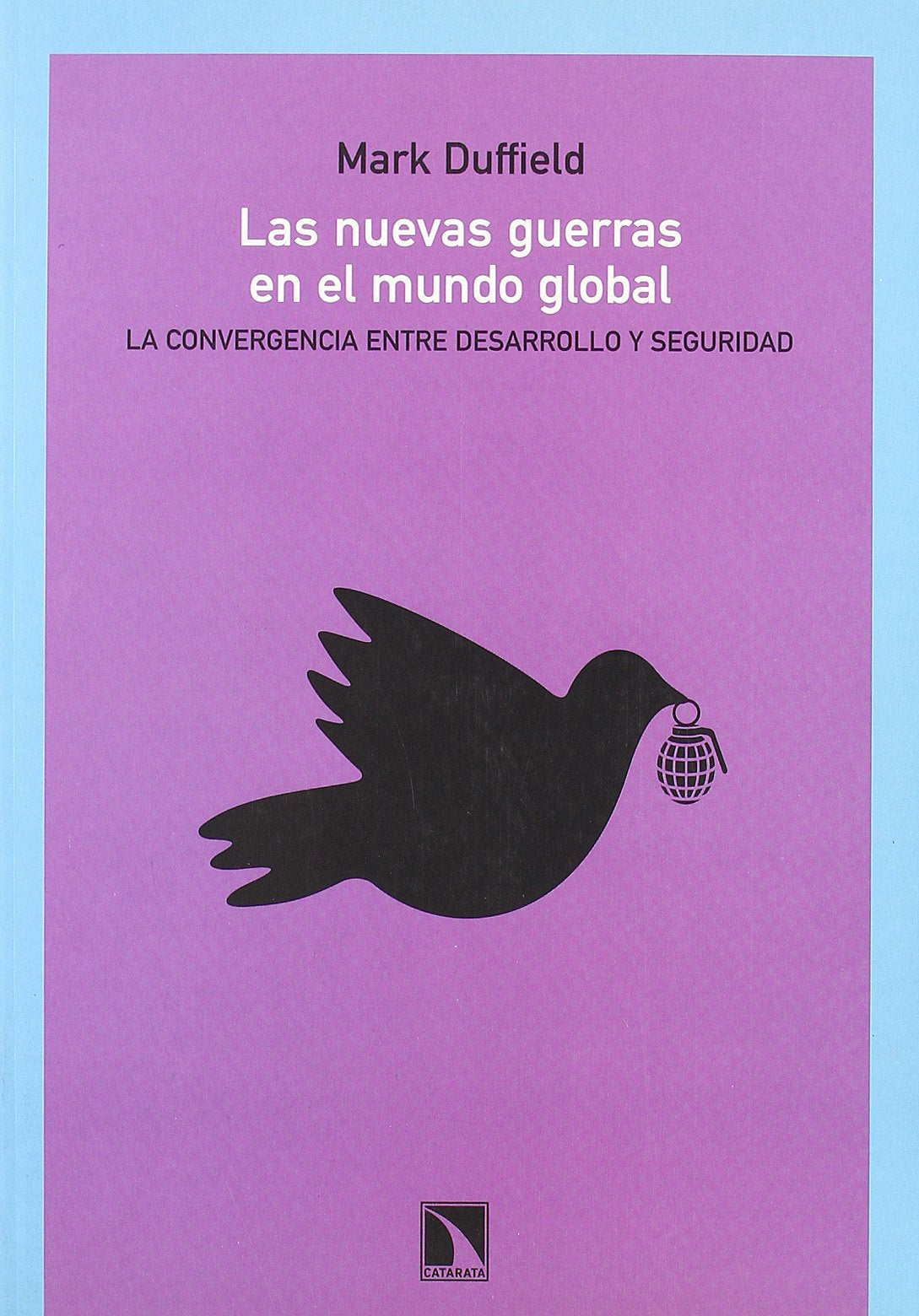 Las nuevas guerras en el mundo global : la convergencia entre desarrollo y seguridad Philosophy