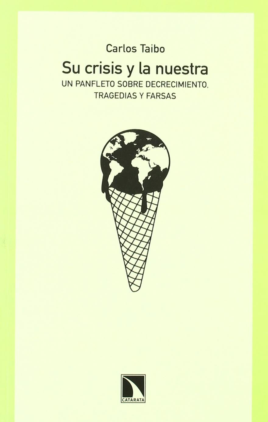 Su Crisis y La Nuestra: Un Panfleto Sobre Decrecimiento, Tragedias y Farsas book