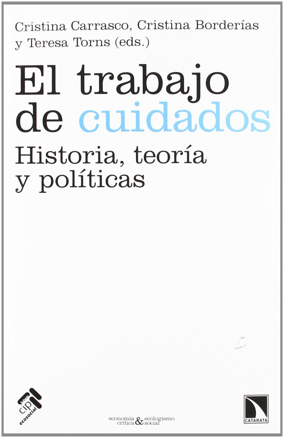 El trabajo de cuidados: Historia, teoría y políticas book
